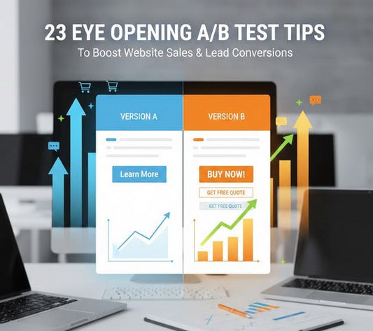 23 Eye Opening A/B Tests Tips To Boost Website Sales & Lead Conversions